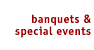 banquets and special events